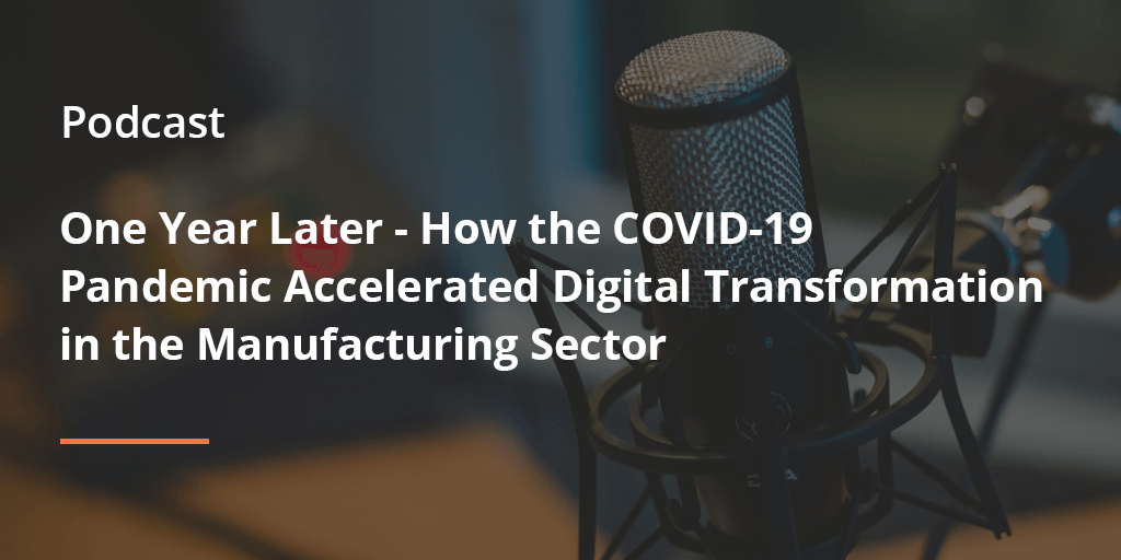 Podcast Augmentir: Cómo la pandemia de COVID-19 aceleró la transformación digital en el sector manufacturero